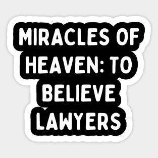 Miracles of Heaven to believe lawyers Sticker